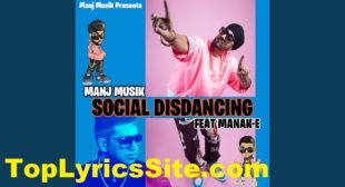 Social Disdancing Lyrics – Manj Musik | Manak-E – TopLyricsSite.com