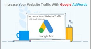 INCREASE YOUR WEBSITE TRAFFIC WITH GOOGLE ADWORDS