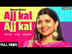 AJJ KAL AJJ KAL LYRICS – NIMRAT KHAIRA | Sbhilyrics
