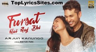 Fursat Hai Aaj Bhi Lyrics – Arjun Kanungo – TopLyricsSite.com