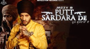 Putt Sardara De Lyrics by Jazzy B is latest Punjabi song – Latest Albums