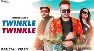 Twinkle Twinkle Lyrics by Mayur Kataria Ft Kaka is latest Haryanvi song –