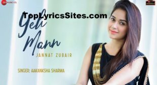 Yeh Mann Lyrics – Aakanksha Sharma | Jannat Zubair – TopLyricsSite.com