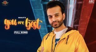 You Are Best Lyrics by Gurjit is latest Punjabi song – Latest Songs
