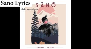 Apurva Tamang – Sano (Lyrics) – The Lyrics Nepal