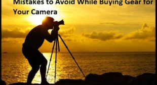 Mistakes to Avoid While Buying Gear for Your Camera