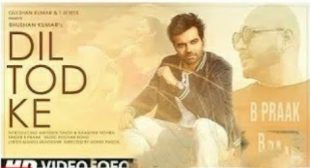 Dil Tod Ke Lyrics by B Praak is latest Punjabi song