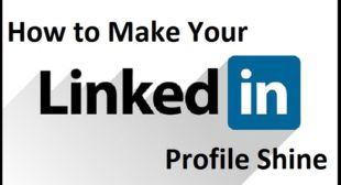 How to Make Your LinkedIn Profile Shine