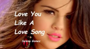 Love You Like A Love Song Lyrics – Selena Gomez – Lyricsaio