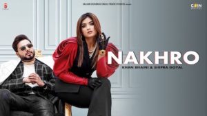 NAKHRO LYRICS – Khan Bhaini