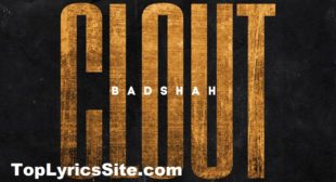 Clout Lyrics – Badshah – TopLyricsSite.com