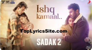 Ishq Kamaal Lyrics – Sadak 2 | Javed Ali – TopLyricsSite.com