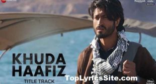 Khuda Haafiz Lyrics – Vishal Dadlani | Title Track – TopLyricsSite.com