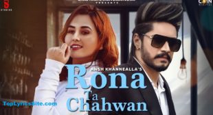 Rona Tan Chahwan Lyrics – Ansh Khannealla – TopLyricsSite.com