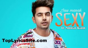 Sexy Lyrics – Jass Manak | Simar Kaur – TopLyricsSite.com