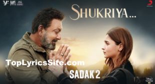 Shukriya Lyrics – Sadak 2 | KK, Jubin Nautiyal – TopLyricsSite.com