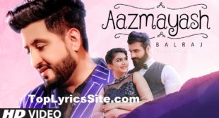 Aazmayash Lyrics – Balraj – TopLyricsSite.com