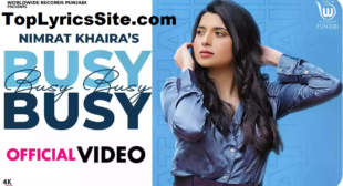 Busy Busy Lyrics – Nimrat Khaira – TopLyricsSite.com