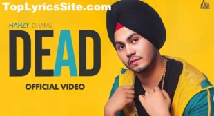 Dead Lyrics – Harzy Dhamu – TopLyricsSite.com