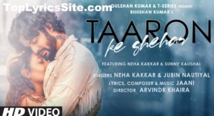 Taaron Ke Shehar Lyrics – Neha Kakkar – TopLyricsSite.com