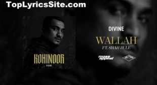 Wallah Lyrics – Divine x Shah Rule – TopLyricsSite.com