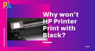 Why won’t HP Printer Print with Black