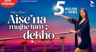 Aise Na Mujhe Dekho Song Lyrics in Hindi & English | Ishaan khan & Rits Badiani | Msmd Lyrics