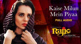 Kaise Milun Mein Piyaa Song Lyrics | Hindi & English | Bela Shande ft. Kangana Ranaut | Rajjo