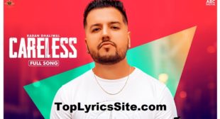 Careless Lyrics – Karan Dhaliwal – TopLyricsSite.com