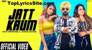 Jatt Kaum Lyrics – Vicky Heron Wala x Gurlez Akhtar – TopLyricsSite.com