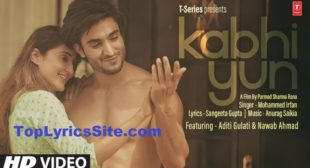 Kabhi Yun Lyrics – Mohammed Irfan – TopLyricsSite.com