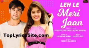 Leh Le Meri Jaan Lyrics – Aakanksha Sharma – TopLyricsSite.com