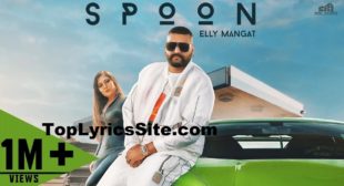 Spoon Lyrics – Elly Mangat – TopLyricsSite.com