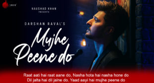 मुझे पीने दो Mujhe Peene Do Darshan Raval Lyrics मुझे पीने दो Mujhe Peene Do Darshan Raval Lyrics