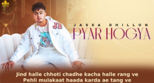 प्यार होगया PYAR HOGYA Lyrics in Hindi – Jassa Dhillon