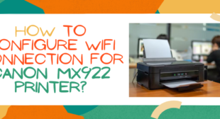 Configure WiFi Connection in Canon MX922 Printer Configure WiFi Connection in Canon MX922 Printer