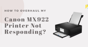 Overhaul Your Canon MX922 Printer not responding issue
