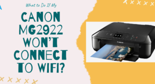 Why is My Canon MG2922 Won’t Connect to WiFi? Why is My Canon MG2922 Won’t Connect to WiFi?