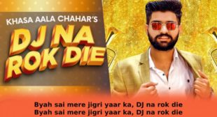 DJ Na Rok Die in Hindi – Khasa Aala Chahar DJ Na Rok Die in Hindi – Khasa Aala Chahar