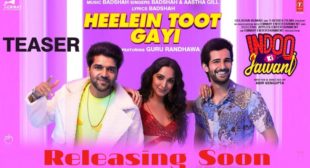 Heelein Toot Gayi Lyrics in Hindi – Indoo Ki Jawani X Badshah | Aastha Gill