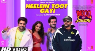 HEELEIN TOOT GAYI SONG LYRICS IN HINDI & ENGLISH – GURU RANDHAWA, BADSHAH, AASTHA GILL