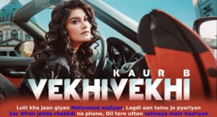 वेखी वेखी Vekhi Vekhi Kaur B Lyrics in Hindi