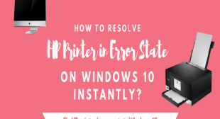 Know how to Resolve HP Printer in Error State  Windows 10 Issue?