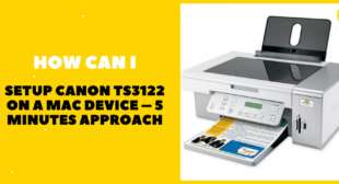 How do I Setup Canon TS3122 on a Mac Device? How do I Setup Canon TS3122 on a Mac Device?