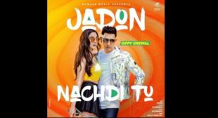 Jadon Nachdi Tu Lyrics – Gippy Grewal Jadon Nachdi Tu Lyrics – Gippy Grewal