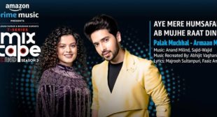 Aye Mere Humsafar Ab Mujhe Raat Din Lyrics – Palak Muchhal