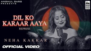 Dil Ko Karaar Aaya (Reprise) Lyrics – Neha Kakkar