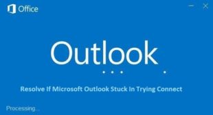 How To Fix If Microsoft Outlook Stuck In Trying Connect?