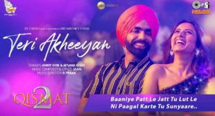 तेरी अखियाँ लिरिक्स Teri Akheeyan Lyrics Hindi – Ammy Virk | Qismat 2 तेरी अखियाँ लिरिक्स Teri Akheeyan Lyrics Hindi – Ammy Virk | Qismat 2