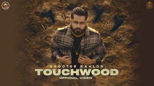 TOUCHWOOD LYRICS – Shooter Kahlon TOUCHWOOD LYRICS – Shooter Kahlon